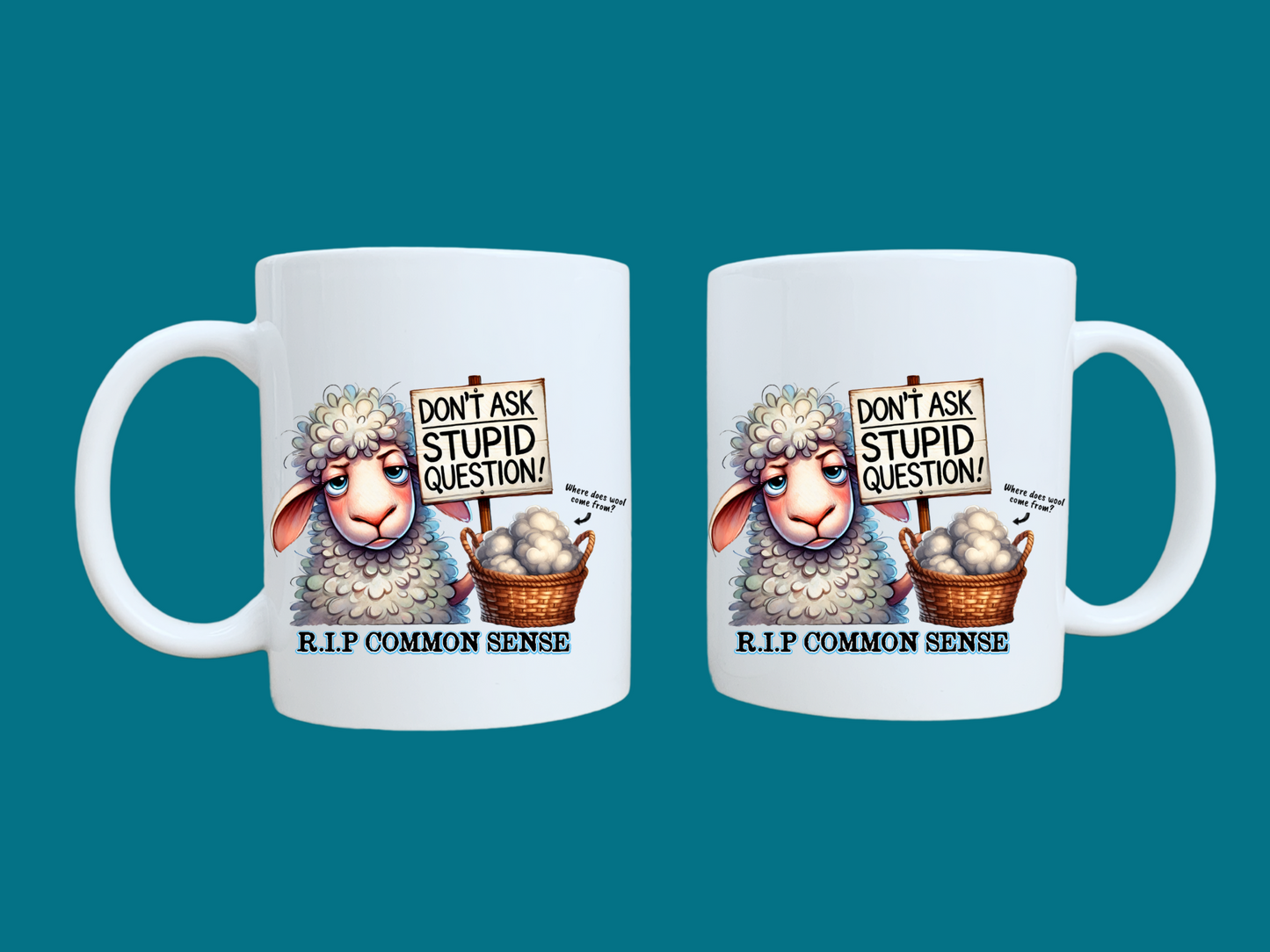 Don't Ask Stupid Question, RIP Common Sense (Sheep) 11oz Mug