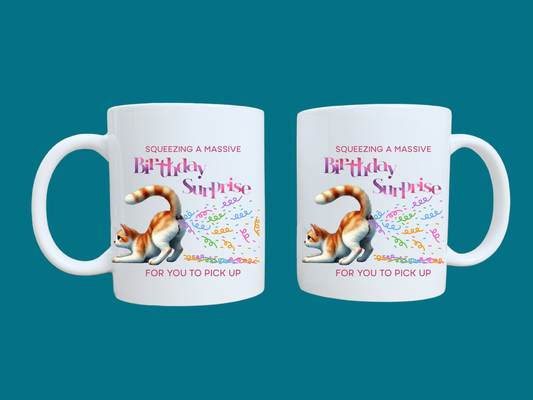 Squeezing A Massive Birthday Surprise, For You On Your Birthday (Cat) 11oz Mug