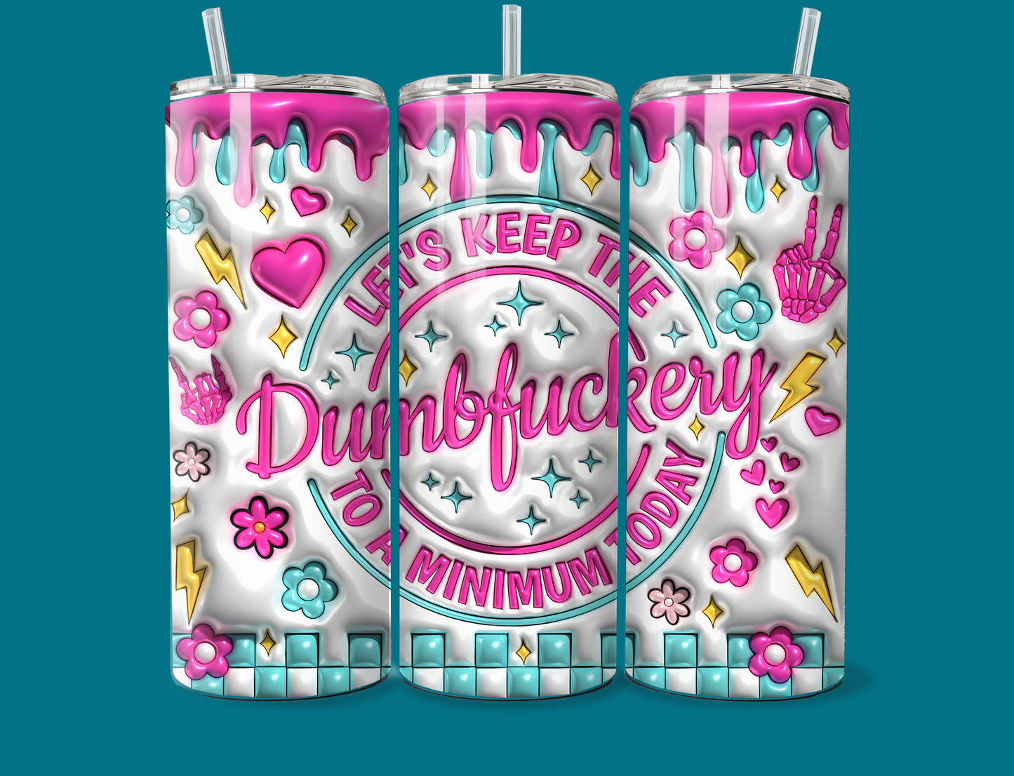 Let's Keep The Dumbfuckery To A Minimum Today 20oz Tumbler