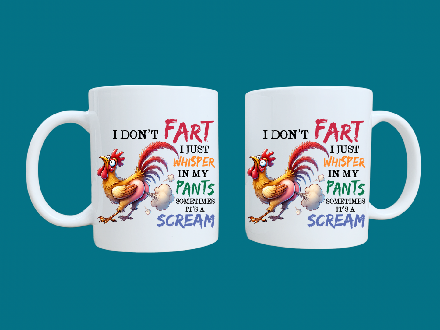 I Don't Fart,I Just Whisper In My Pants, Sometimes It's A Scream (Rooster) 11oz Mug