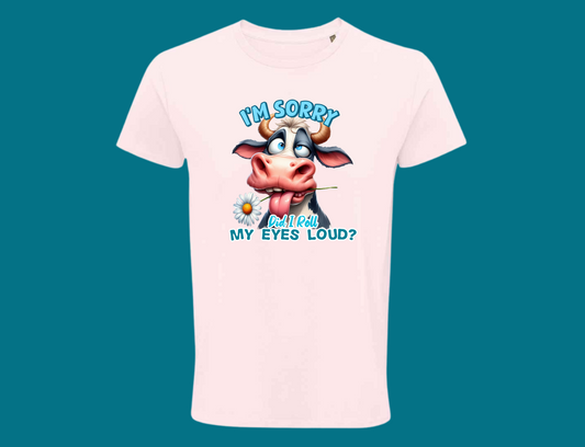 I'm Sorry, Did I Roll My Eyes Loud? (Cow)