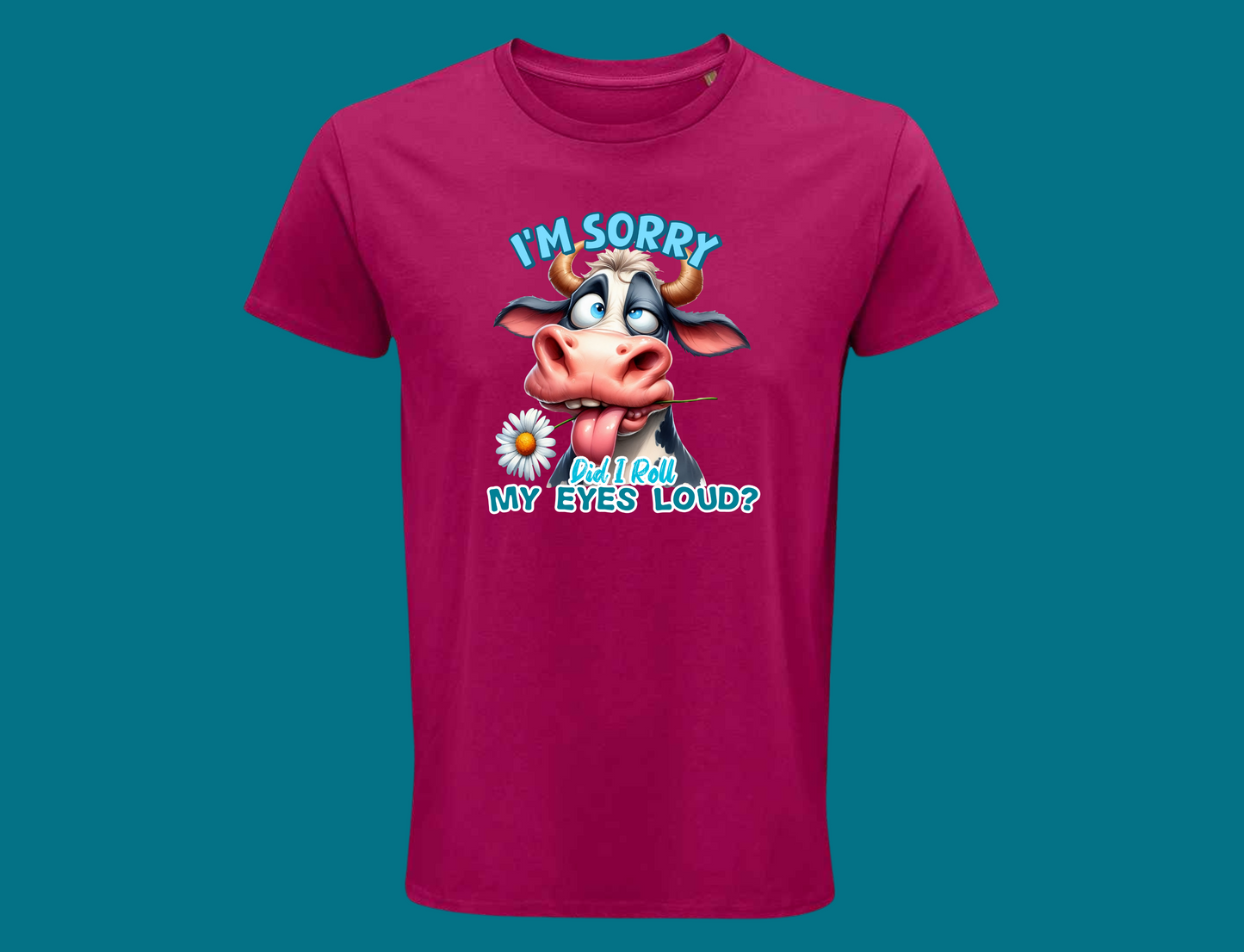 I'm Sorry, Did I Roll My Eyes Loud? (Cow)