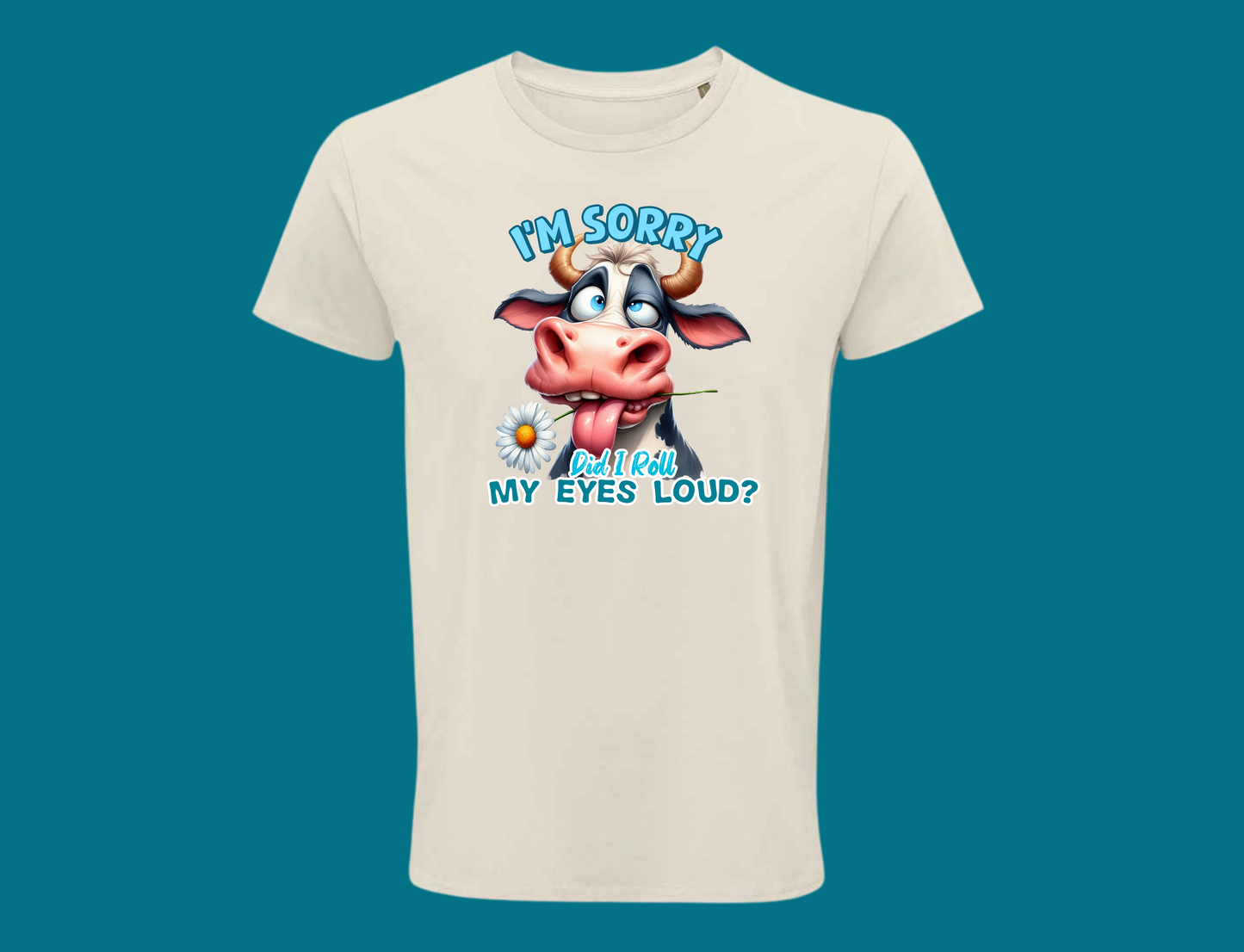 I'm Sorry, Did I Roll My Eyes Loud? (Cow)