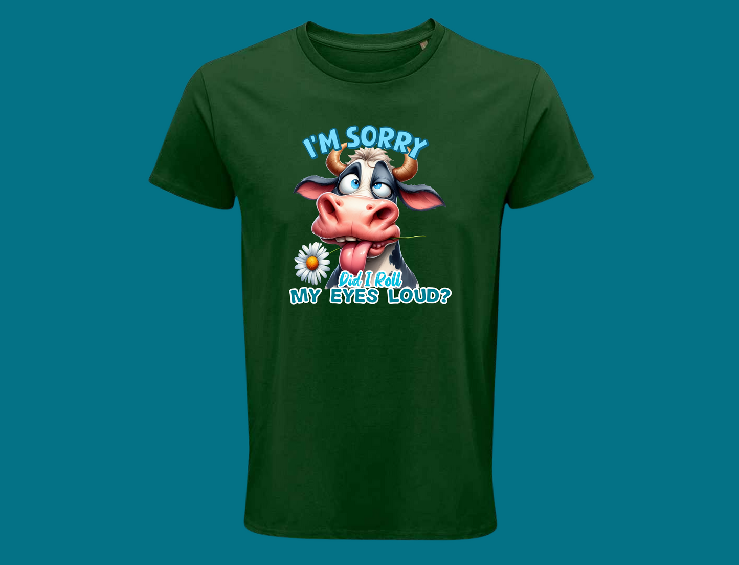 I'm Sorry, Did I Roll My Eyes Loud? (Cow)