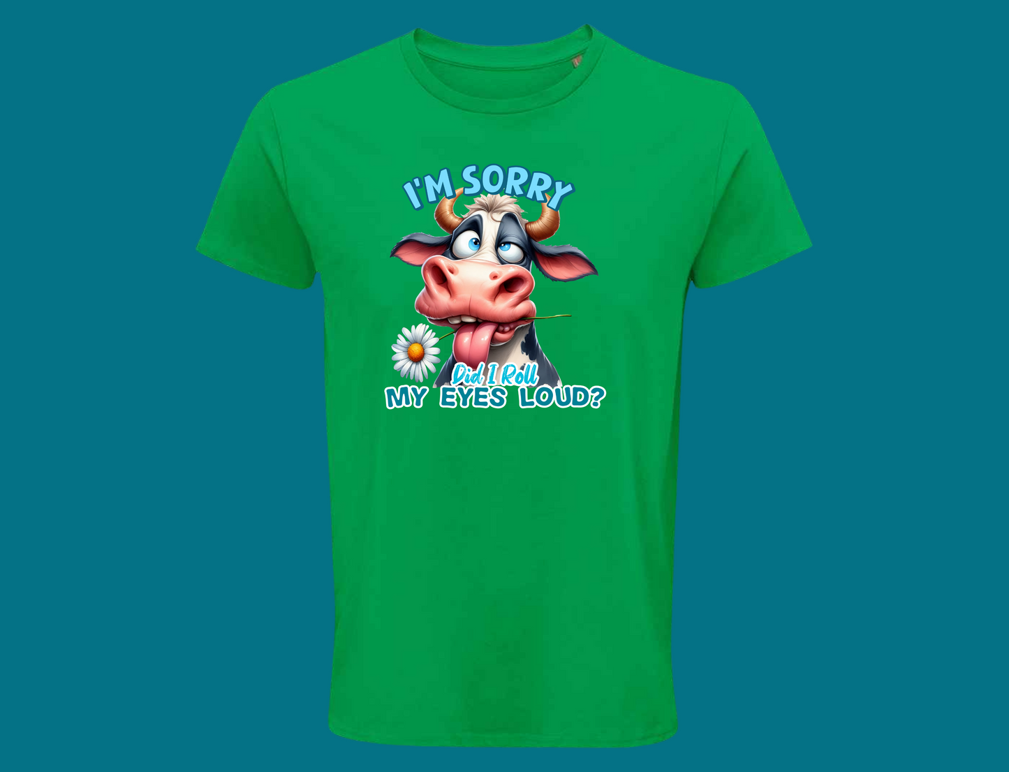 I'm Sorry, Did I Roll My Eyes Loud? (Cow)