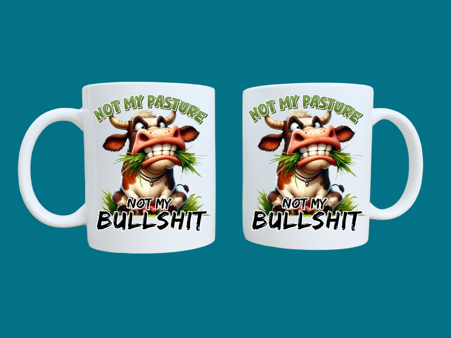 Not My Pasture, Not My Bullshit (Bull) 11oz Mug