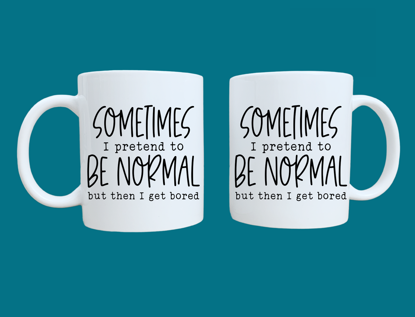 Sometimes I Pretend To Be Normal Mug 11oz